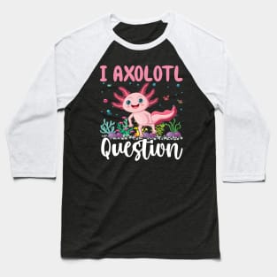 I Axolotl Question Shirt Kids Girl Cute Axolotl Baseball T-Shirt